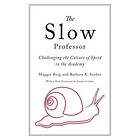 Maggie Berg, Barbara K Seeber: The Slow Professor