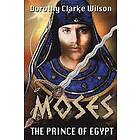 Dorothy Clarke Wilson: Moses, The Prince of Egypt