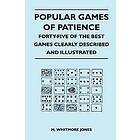 M Whitmore Jones: Popular Games of Patience Forty-Five the Best Clearly Described and Illustrated