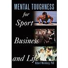 Robert Weinberg: Mental Toughness for Sport, Business and Life