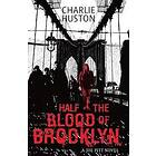 Charlie Huston: Half The Blood Of Brooklyn