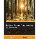 Varun Nagpal: Android Sensor Programming By Example