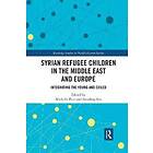 Michelle Pace, Somdeep Sen: Syrian Refugee Children in the Middle East and Europe