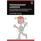 Cathrine Hasse: Posthumanist Learning