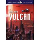 Dayton Ward: Hidden Universe Travel Guide Star Trek: Vulcan