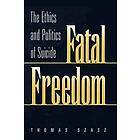 Thomas Szasz: Fatal Freedom