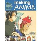 Chi Hang Li, Chris Patmore, Hayden Scott Baron: Making Anime: Create Mesmerising Manga-Style Animation with Pencils, Paint & Pixels