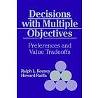 Ralph L Keeney: Decisions with Multiple Objectives