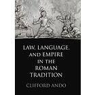 Clifford Ando: Law, Language, and Empire in the Roman Tradition