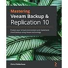 Chris Childerhose: Mastering Veeam Backup &; Replication 10