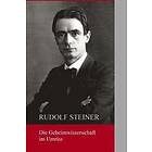 Rudolf Steiner: Die Geheimwissenschaft im Umriss