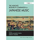 David W Hughes, Alison McQueen Tokita: The Ashgate Research Companion to Japanese Music