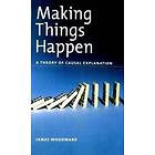 James Woodward: Making Things Happen