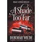 Deborah Wilde: A Shade Too Far