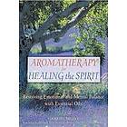 Gabriel Mojay: Aromatherapy for Healing the Spirit