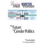 Tim Goldich: Loving Men, Respecting Women: The Future of Gender Politics