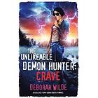 Deborah Wilde: The Unlikeable Demon Hunter: Crave