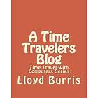 Lloyd Dudley Burris: A Time Travelers Blog