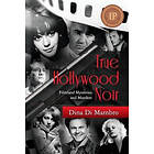 Dina Di Mambro: True Hollywood Noir: Filmland Mysteries and Murders