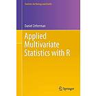 Daniel Zelterman: Applied Multivariate Statistics with R