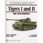 Walter J Spielberger: Tigers I and II their Variants