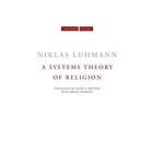 Niklas Luhmann, Andre Kieserling: A Systems Theory of Religion