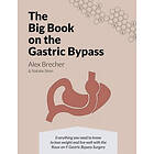 Natalie Stein, Alex Brecher: The BIG Book on the Gastric Bypass: Everything You Need To Know Lose Weight and Live Well with Roux-en-Y Bypass