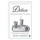Dana Thomas: Deluxe: How Luxury Lost Its Luster