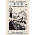 Gi-Wook Shin, Michael Robinson: Colonial Modernity in Korea