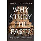 Rowan Williams: Why Study the Past?
