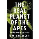 David R Begun: The Real Planet of the Apes