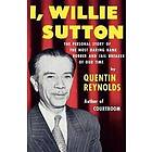 Quentin Reynolds: I, Willie Sutton