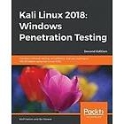 Wolf Halton, Bo Weaver: Kali Linux 2018: Windows Penetration Testing