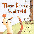 Adam Rubin: Those Darn Squirrels!