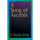 E Stanley Jones: Song of Ascents, A