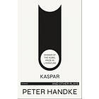 Peter Handke: Kaspar and Other Plays