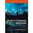 Alastair Williams: Music in Germany since 1968