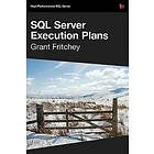 Grant Fritchey, Tony Davis: Dissecting SQL Server Execution Plans