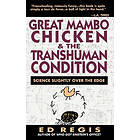 Edward Regis: Great Mambo Chicken and the Transhuman Condition: Science Slightly over Edge