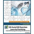 Cadartifex: 100 AutoCAD Exercises Learn by Practicing: Create CAD Drawings Practicing with these