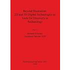 Anastasia Dakouri-Hild, Bernard Frischer: Beyond Illustration: 2D and 3D Digital Technologies as Tools for Discovery in Archaeology