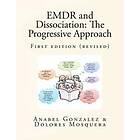 Dolores Mosquera, Anabel Gonzalez: EMDR and Dissociation: The Progressive Approach