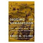 Eric H Cline: Digging Up Armageddon