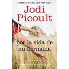 Jodi Picoult: Por la Vida de Mi Hermana