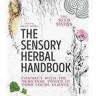 The Seed Sistas: The Sensory Herbal Handbook