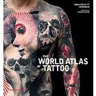 Anna Felicity Friedman: The World Atlas of Tattoo