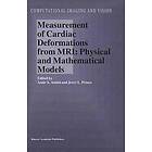 A A Amini, Jerry L Prince: Measurement of Cardiac Deformations from MRI: Physical and Mathematical Models