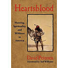 David Petersen: Heartsblood: Hunting, Spirituality, and Wildness in America