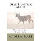 Andrew Saari: Deer Hunting Guide: Whitetail Tactics