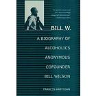 Francis Hartigan, Hartigan Francis: Bill W.: A Biography of Alcoholics Anonymous Cofounder Wilson